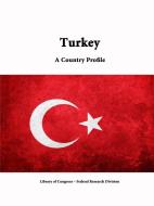 Turkey di Library Of Congress, Federal Research Division edito da Lulu.com