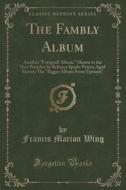 The Fambly Album di Francis Marion Wing edito da Forgotten Books