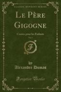 Le Pere Gigogne, Vol. 1 di Dumas edito da Forgotten Books