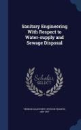 Sanitary Engineering With Respect To Water-supply And Sewage Disposal di Leveson Francis Vernon-Harcourt edito da Sagwan Press