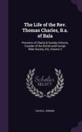 The Life Of The Rev. Thomas Charles, B.a. Of Bala di David E Jenkins edito da Palala Press