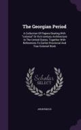 The Georgian Period di Anonymous edito da Palala Press