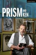 Prism and Ken di Terry Johnson edito da BLOOMSBURY 3PL