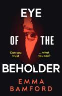 Eye Of The Beholder di Emma Bamford edito da Simon & Schuster UK