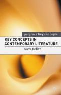 Key Concepts in Contemporary Literature di Steven Padley edito da Macmillan Education UK