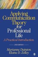Applying Communication Theory For Professional Life di Marianne Dainton, Elaine D. Zelley edito da Sage Publications Inc