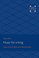 Music for a King: George Herbert's Style and the Metrical Psalms di Coburn Freer edito da JOHNS HOPKINS UNIV PR