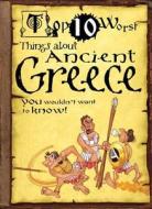 Things about Ancient Greece: You Wouldn't Want to Know! di Victoria England edito da Gareth Stevens Publishing