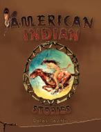 American Indian Stories di Dallas Gaultois edito da Xlibris
