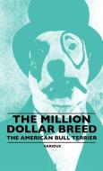 The Million Dollar Breed - The American Bull Terrier di Various edito da Brunton Press