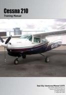 Cessna 210 Training Manual: Flight Training Manual di Danielle Bruckert, Oleg Roud edito da Createspace