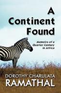 A Continent Found di Dorothy Charulata Ramathal edito da America Star Books