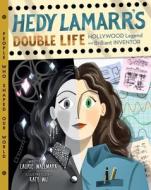Hedy Lamarr's Double Life di Laurie Wallmark edito da Sterling Publishing Co Inc
