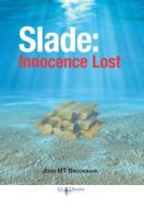 Slade: Innocence Lost di John Mt Brookbank edito da FRIESENPR