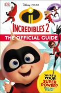 Disney Pixar: The Incredibles 2: The Official Guide di Matt Jones, Ruth Amos edito da DK PUB