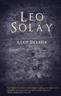 Leo Solay: Four Empires...Two Forces...One Boy... di Asad Shabbir edito da Createspace