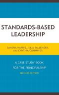 Standards-Based Leadership di Sandra Harris edito da Rowman & Littlefield Publishers