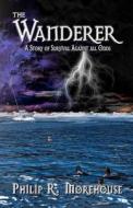 The Wanderer di Philip R. Morehouse edito da Createspace