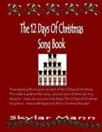 The 12 Days of Christmas Song Book di Skylar Mann edito da Createspace