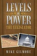 Levels Of Power di Mike Gilmore edito da Authorhouse