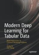 Modern Deep Learning for Tabular Data: Novel Approaches to Common Modeling Problems di Andre Ye, Andy Wang edito da APRESS