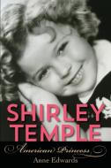 Shirley Temple di Anne Edwards edito da Lyons Press