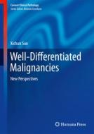 Well-Differentiated Malignancies di Xichun Sun edito da Springer-Verlag GmbH