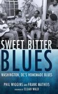 Sweet Bitter Blues di Phil Wiggins, Frank Matheis edito da University Press Of Mississippi
