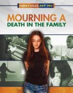 Mourning a Death in the Family di Rita Kidde, Antoine Wilson edito da Rosen Central