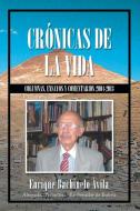 Crónicas de la vida di Enrique Bachinelo Ávila edito da Xlibris