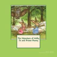The Adventure of Melby Jo and Bruno Bunny di Miss Mary Elizabeth Bennett edito da Createspace