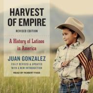 Harvest of Empire: A History of Latinos in America di Juan Gonzalez edito da Tantor Audio