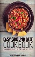 Easy Ground Beef Cookbook di Chef Maggie Chow edito da Createspace