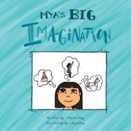Mya's Big Imagination di Marni Kay edito da FriesenPress