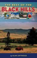 The Best of the Black Hills di Alan Leftridge edito da FARCOUNTRY PR