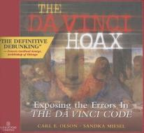 The Da Vinci Hoax: Exposing the Errors in the Da Vinci Code di Carl E. Olson, Sandra Miesel edito da Ignatius Press