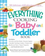The Everything Cooking for Baby and Toddler Book di Shana Priwer, Cynthia Phillips edito da Adams Media