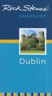 Rick Steves' Snapshot Dublin di Rick Steves edito da Avalon Travel Publishing