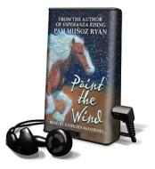 Paint the Wind [With Headphones] di Pam Muoz Ryan edito da Findaway World