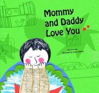Mommy and Daddy Love You di Cecil Kim edito da NORWOOD HOUSE PR