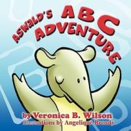 Aswald's ABC Adventure di Veronica B. Wilson edito da America Star Books