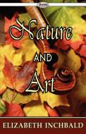 Nature and Art di Elizabeth Inchbald edito da Serenity Publishers, LLC