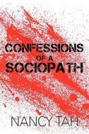 Confessions Of A Sociopath di Nancy Tah edito da Publishamerica