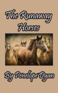 The Runaway Horses di Penelope Dyan edito da Bellissima Publishing LLC