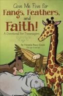Give Me Five For Fangs, Feathers, And Faith! di Victoria Peace Green edito da Tate Publishing & Enterprises