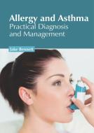 Allergy and Asthma: Practical Diagnosis and Management edito da FOSTER ACADEMICS