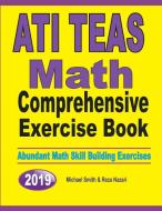 ATI TEAS Math Comprehensive Exercise Book di Michael Smith, Reza Nazari edito da Math Notion