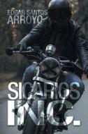 Sicarios Inc. di Edgar Santos Arroyo edito da XLIBRIS US