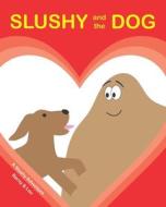 SLUSHY and the DOG di Andrew Barnardiston edito da Amazon Digital Services LLC - Kdp