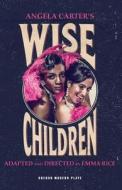 Wise Children di Angela Carter edito da OBERON BOOKS